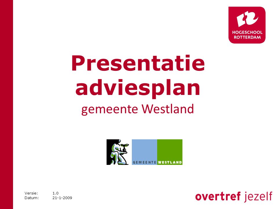Presentatie adviesplan gemeente Westland Versie:1.0 Datum: