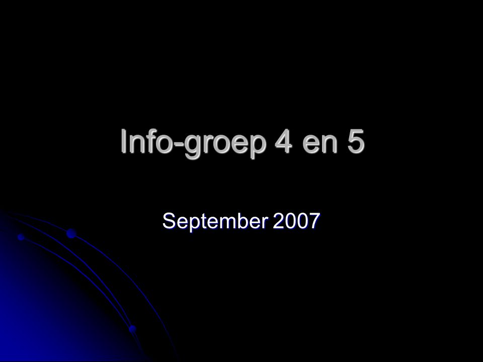 Info-groep 4 en 5 September 2007