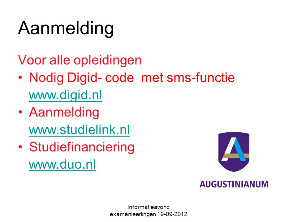 Aanmelding Voor alle opleidingen Nodig Digid- code met sms-functie   Aanmelding   Studiefinanciering