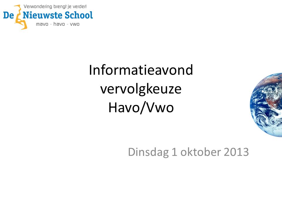 Informatieavond vervolgkeuze Havo/Vwo Dinsdag 1 oktober 2013