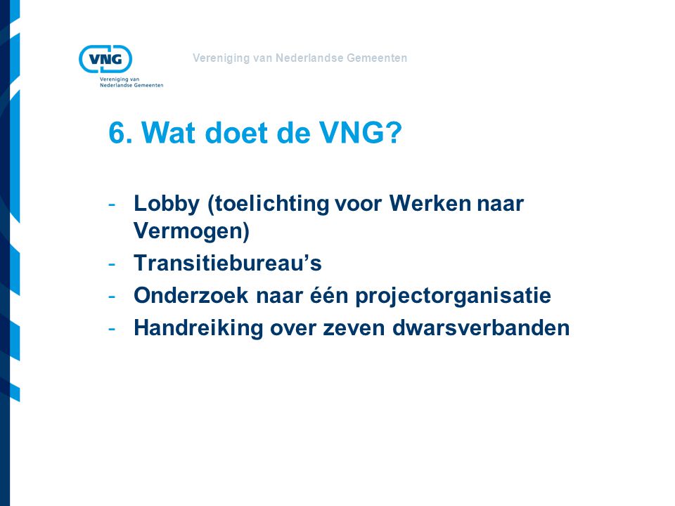 Vereniging van Nederlandse Gemeenten 6. Wat doet de VNG.