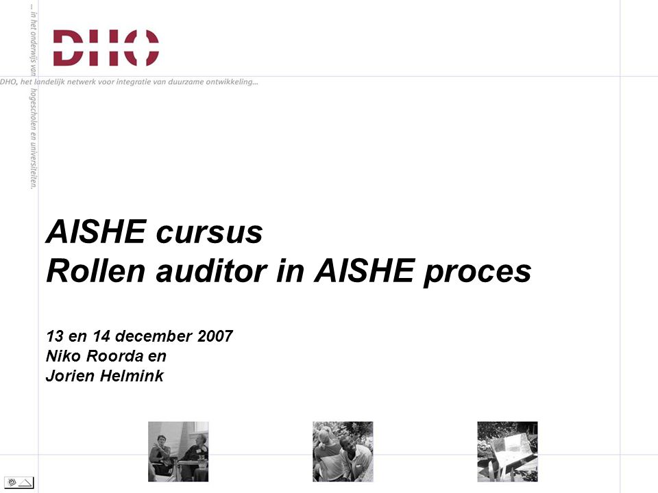 AISHE cursus Rollen auditor in AISHE proces 13 en 14 december 2007 Niko Roorda en Jorien Helmink
