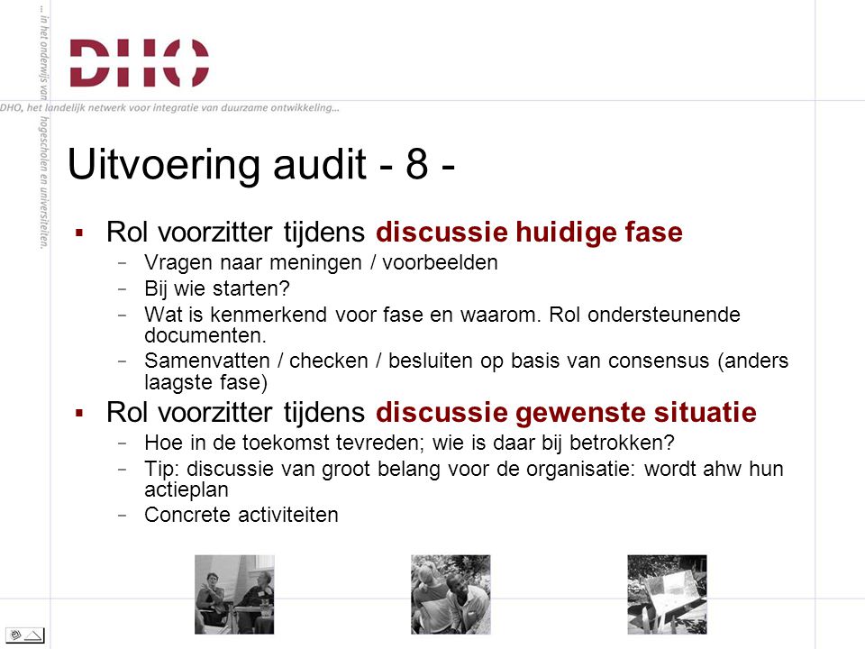 Uitvoering audit  Rol voorzitter tijdens discussie huidige fase − Vragen naar meningen / voorbeelden − Bij wie starten.