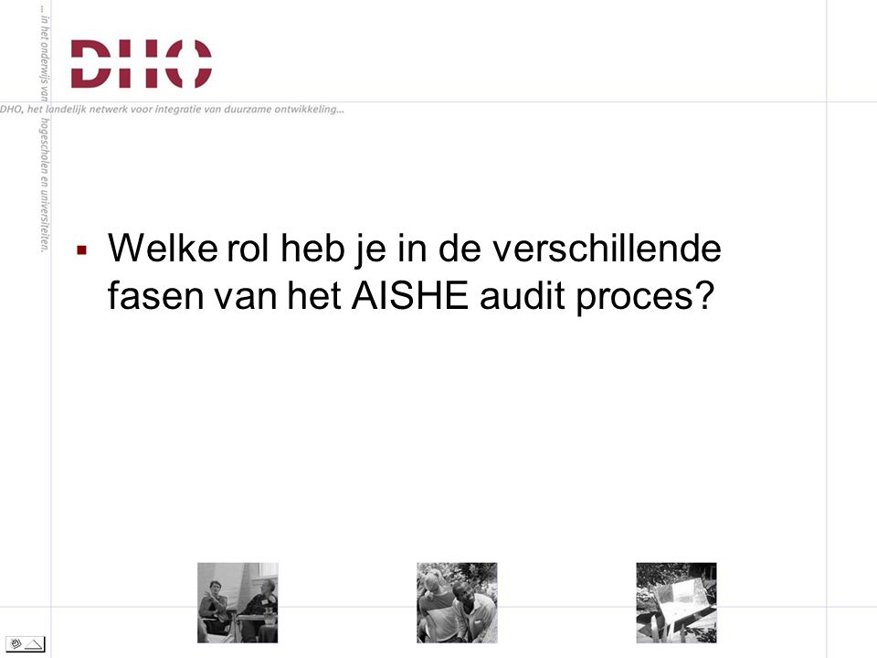  Welke rol heb je in de verschillende fasen van het AISHE audit proces