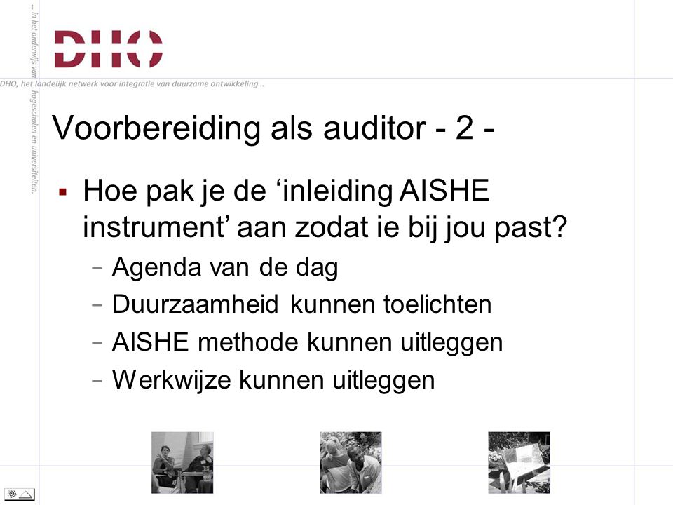 Voorbereiding als auditor  Hoe pak je de ‘inleiding AISHE instrument’ aan zodat ie bij jou past.