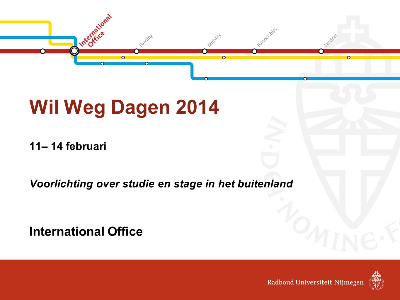 Wil Weg Dagen – 14 februari Voorlichting over studie en stage in het buitenland International Office