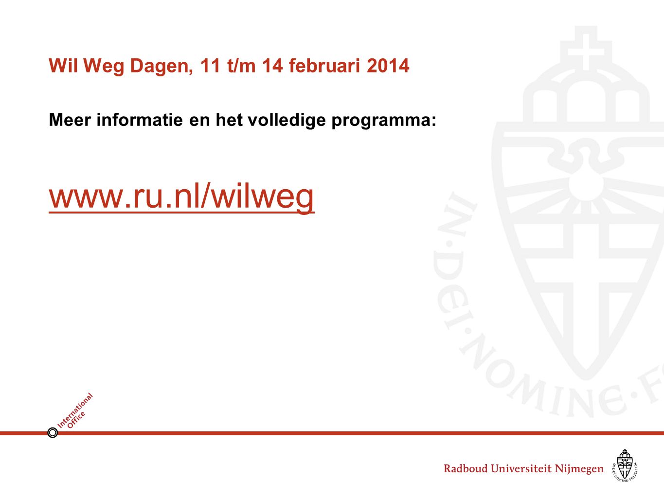 Wil Weg Dagen, 11 t/m 14 februari 2014 Meer informatie en het volledige programma: