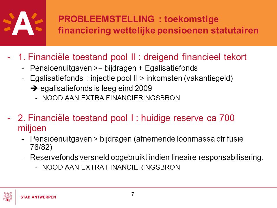7 PROBLEEMSTELLING : toekomstige financiering wettelijke pensioenen statutairen -1.