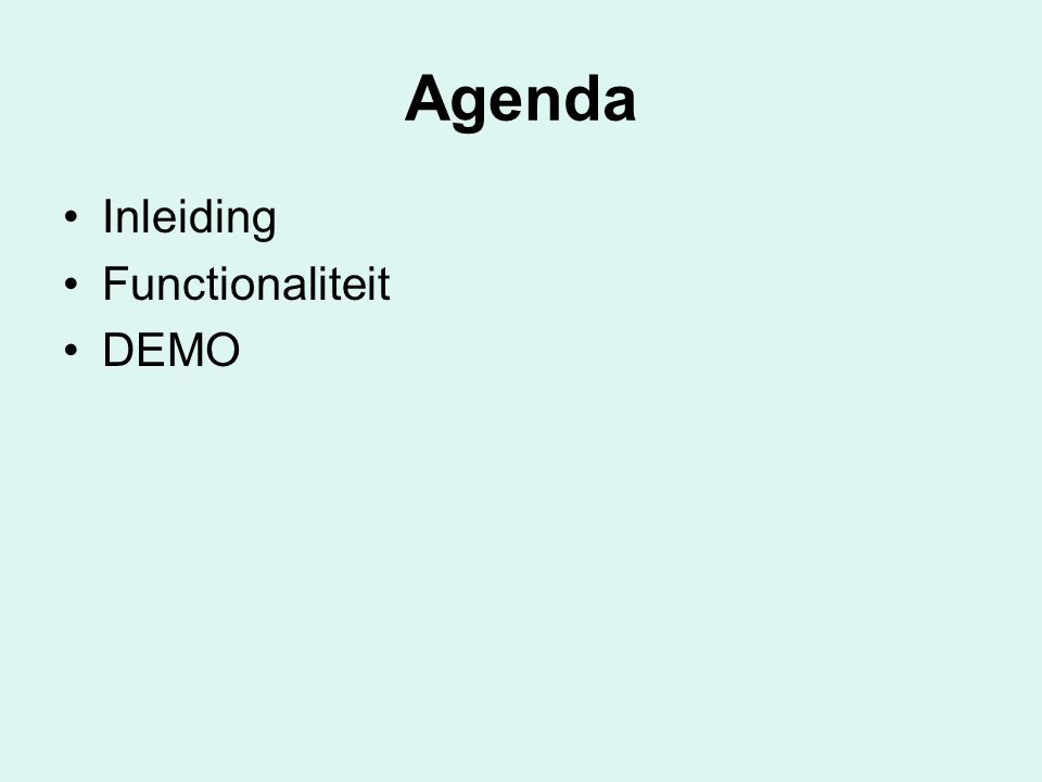 Agenda Inleiding Functionaliteit DEMO