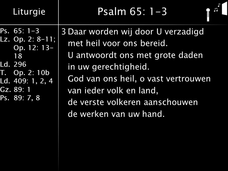 Liturgie Ps.65: 1-3 Lz.Op. 2: 8-11; Op. 12: Ld.296 T.Op.