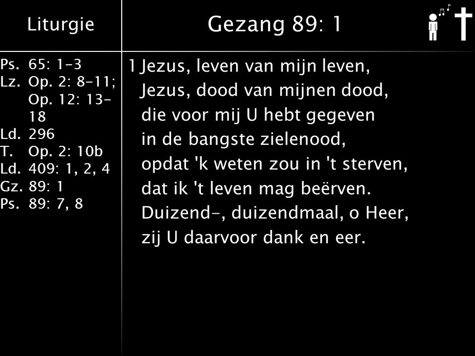 Liturgie Ps.65: 1-3 Lz.Op. 2: 8-11; Op. 12: Ld.296 T.Op.