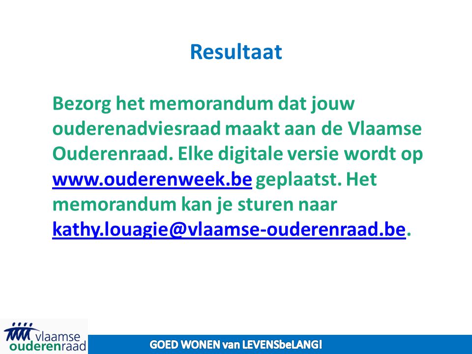 Resultaat Bezorg het memorandum dat jouw ouderenadviesraad maakt aan de Vlaamse Ouderenraad.