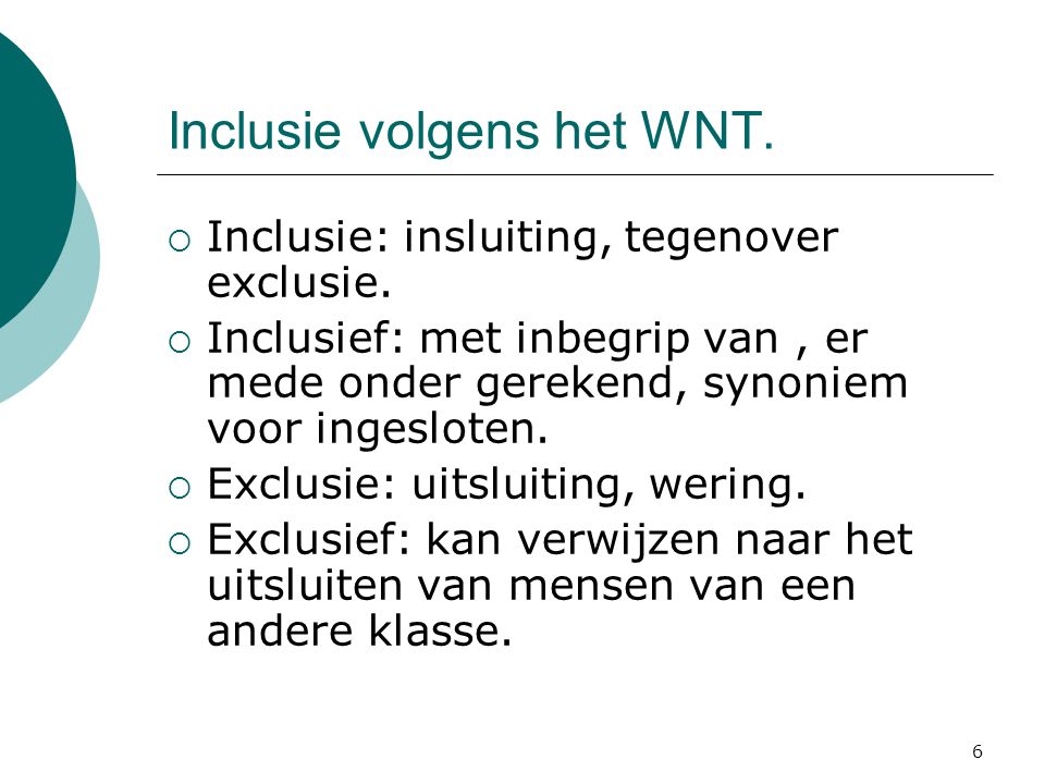6 Inclusie volgens het WNT.  Inclusie: insluiting, tegenover exclusie.