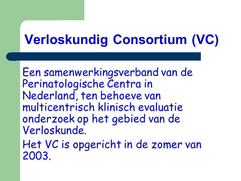 Verloskundig Consortium (VC) Een samenwerkingsverband van de Perinatologische Centra in Nederland, ten behoeve van multicentrisch klinisch evaluatie onderzoek op het gebied van de Verloskunde.
