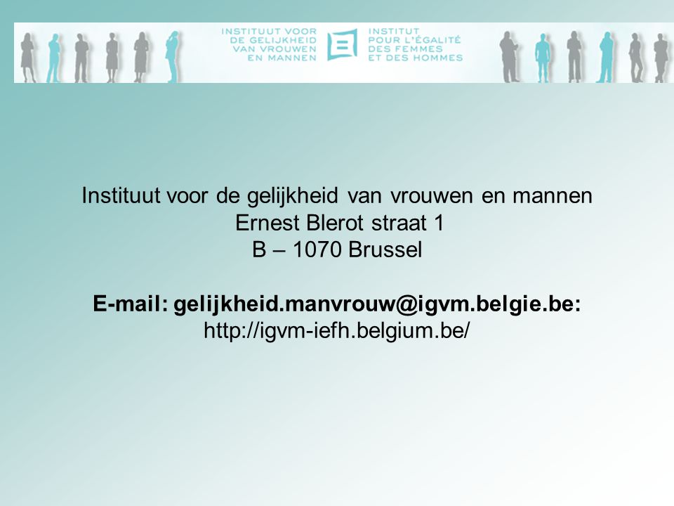 Instituut voor de gelijkheid van vrouwen en mannen Ernest Blerot straat 1 B – 1070 Brussel