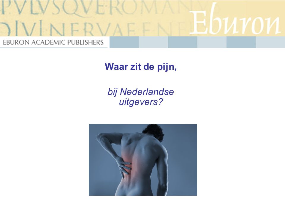 Waar zit de pijn, bij Nederlandse uitgevers