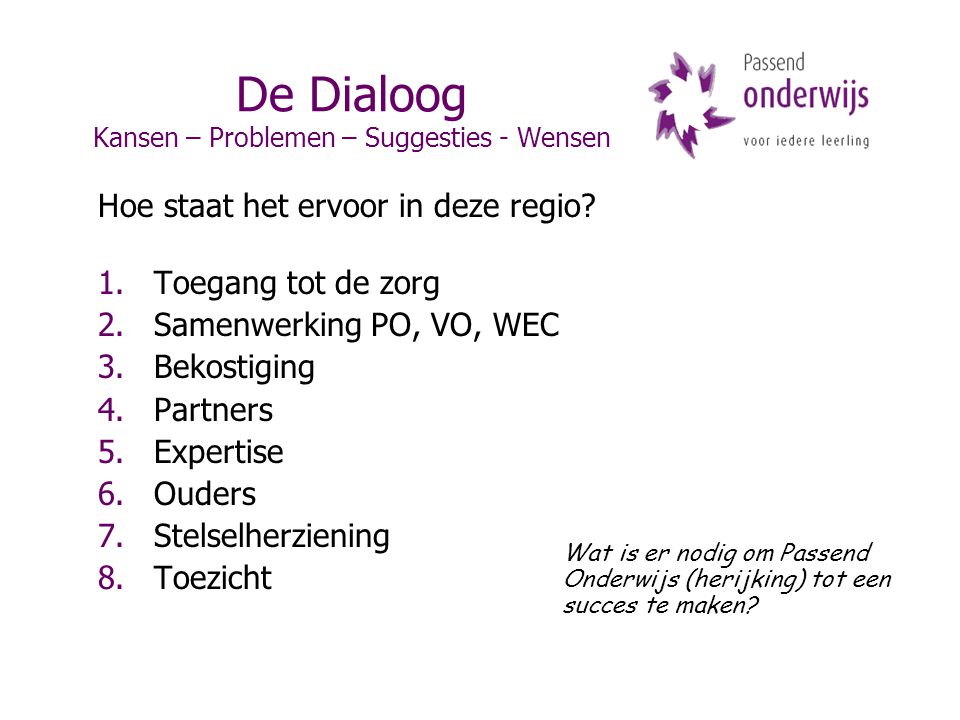 De Dialoog Kansen – Problemen – Suggesties - Wensen Hoe staat het ervoor in deze regio.