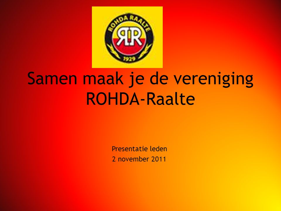 Samen maak je de vereniging ROHDA-Raalte Presentatie leden 2 november 2011