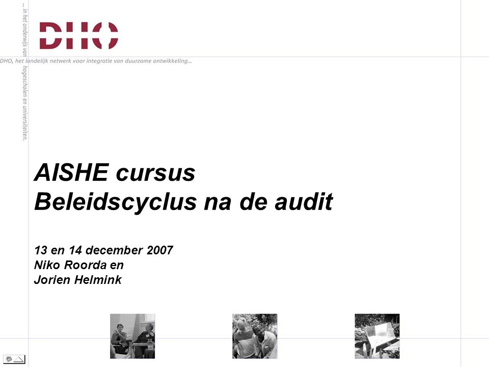 AISHE cursus Beleidscyclus na de audit 13 en 14 december 2007 Niko Roorda en Jorien Helmink