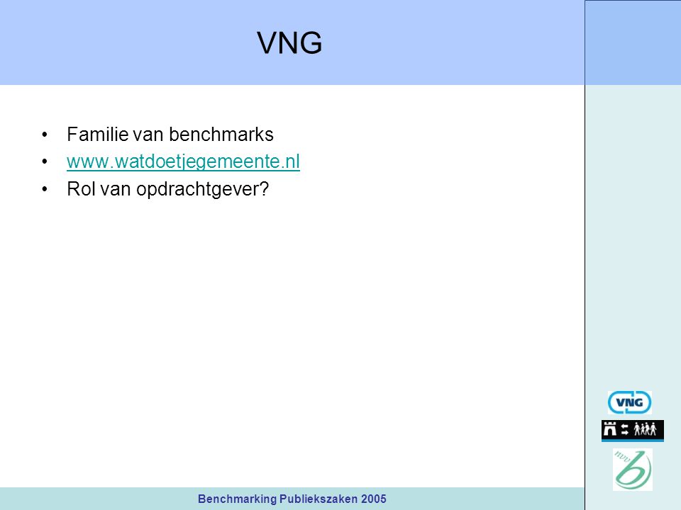 Benchmarking Publiekszaken 2005 VNG Familie van benchmarks   Rol van opdrachtgever