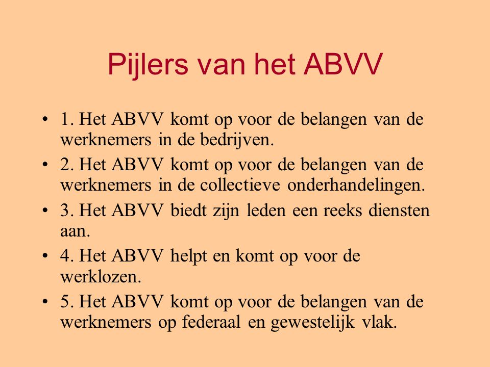 Pijlers van het ABVV 1. Het ABVV komt op voor de belangen van de werknemers in de bedrijven.