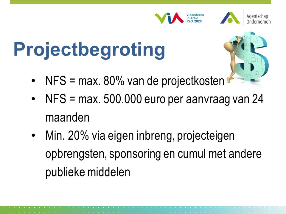 Projectbegroting NFS = max. 80% van de projectkosten NFS = max.