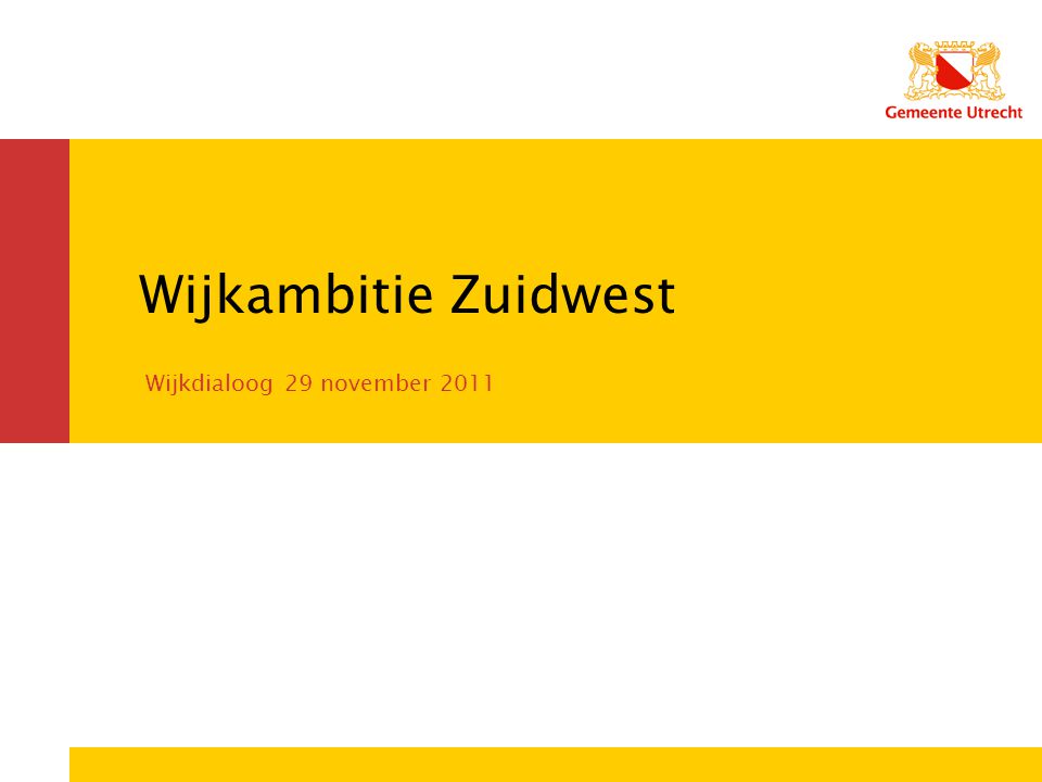 Wijkambitie Zuidwest Wijkdialoog 29 november 2011