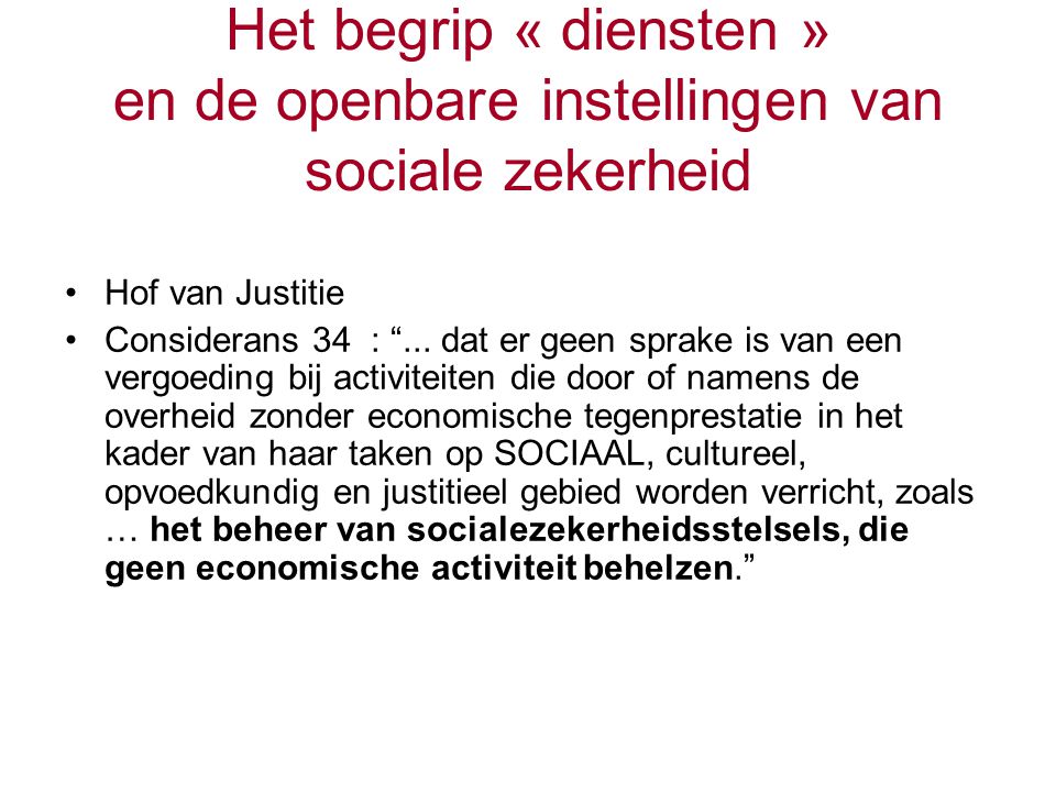 Het begrip « diensten » en de openbare instellingen van sociale zekerheid Hof van Justitie Considerans 34 : ...