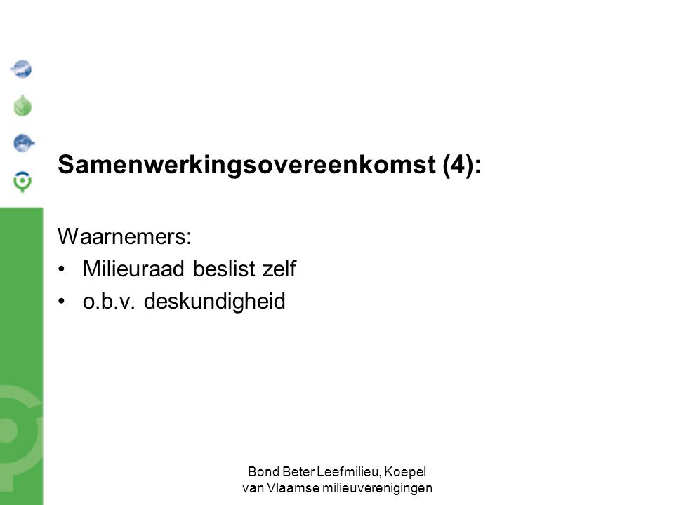 Bond Beter Leefmilieu, Koepel van Vlaamse milieuverenigingen Samenwerkingsovereenkomst (4): Waarnemers: Milieuraad beslist zelf o.b.v.