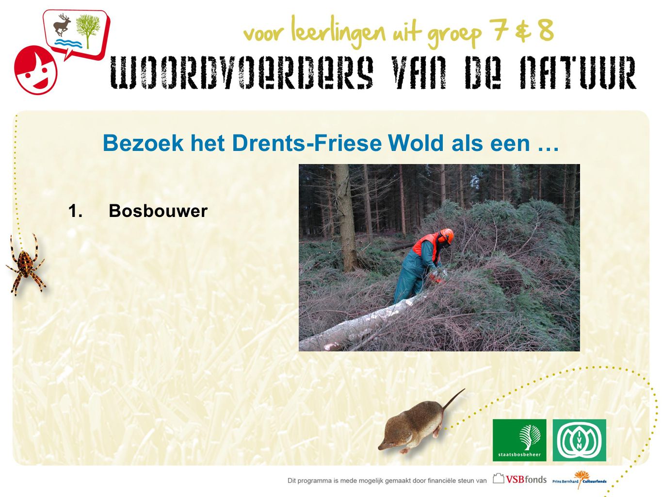 Bezoek het Drents-Friese Wold als een … 1.Bosbouwer