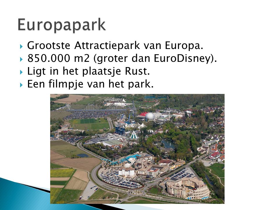  Grootste Attractiepark van Europa.  m2 (groter dan EuroDisney).