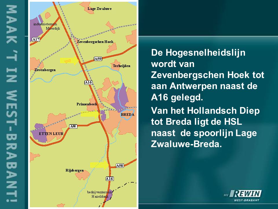 De Hogesnelheidslijn wordt van Zevenbergschen Hoek tot aan Antwerpen naast de A16 gelegd.