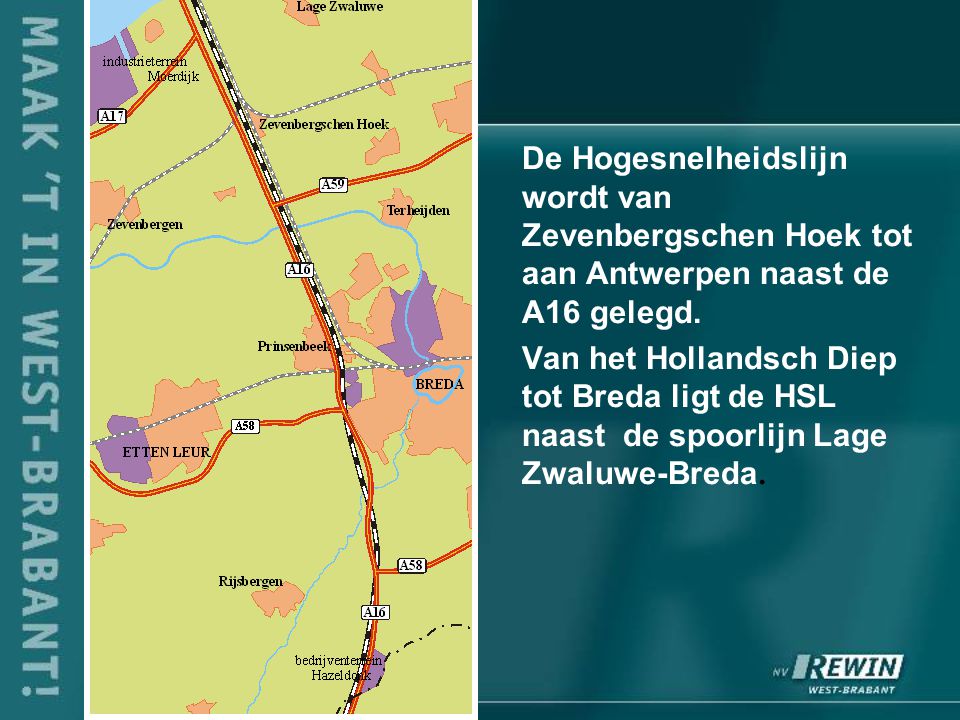 De Hogesnelheidslijn wordt van Zevenbergschen Hoek tot aan Antwerpen naast de A16 gelegd.