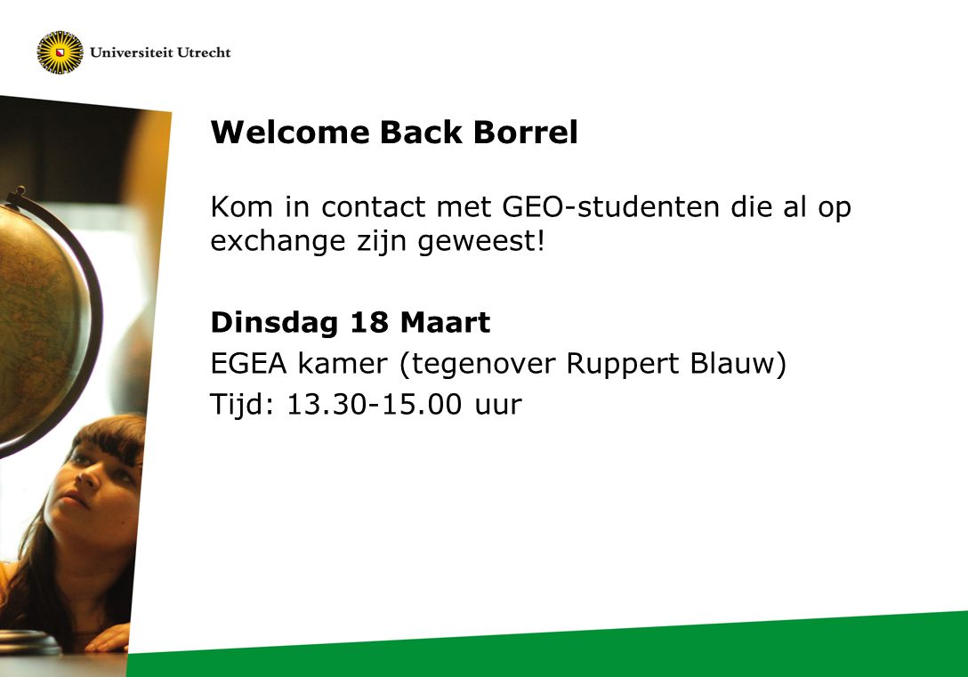Welcome Back Borrel Kom in contact met GEO-studenten die al op exchange zijn geweest.
