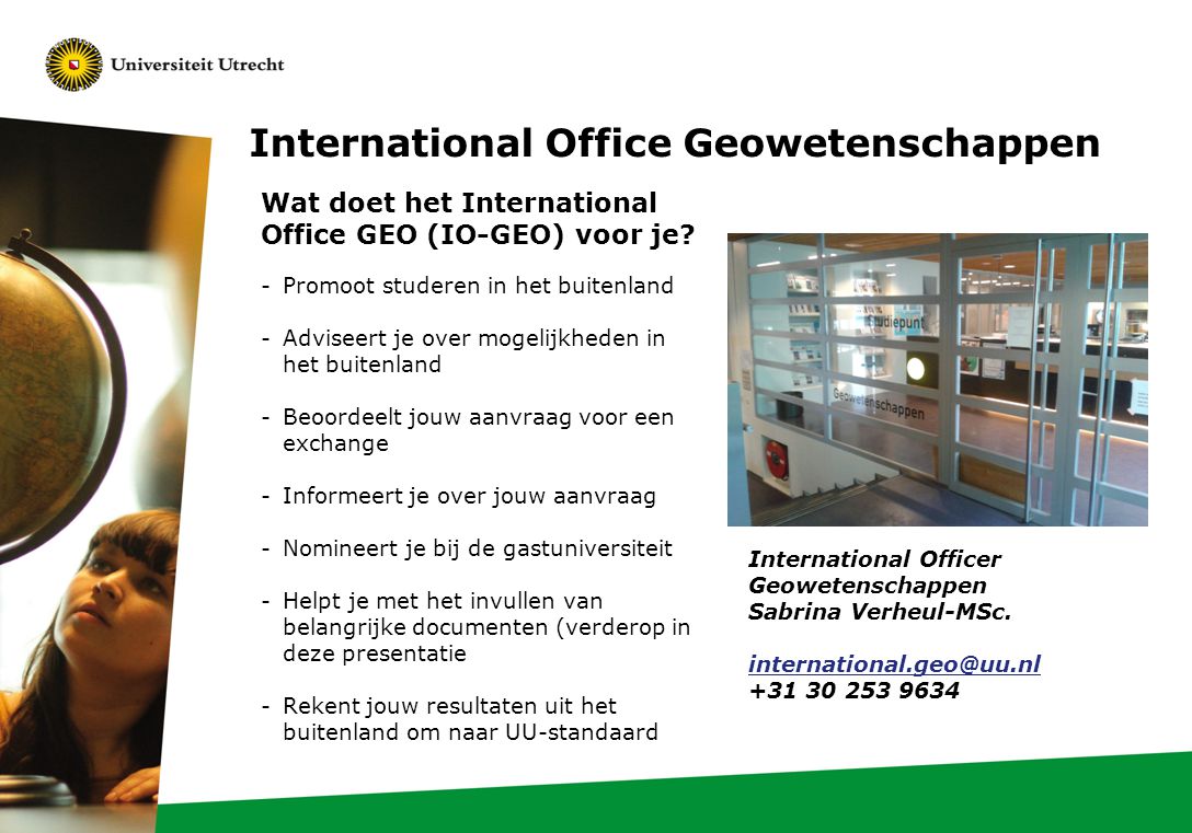 International Office Geowetenschappen Wat doet het International Office GEO (IO-GEO) voor je.