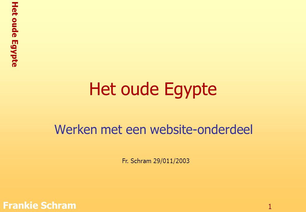 Het oude Egypte Frankie Schram 1 Het oude Egypte Werken met een website-onderdeel Fr.