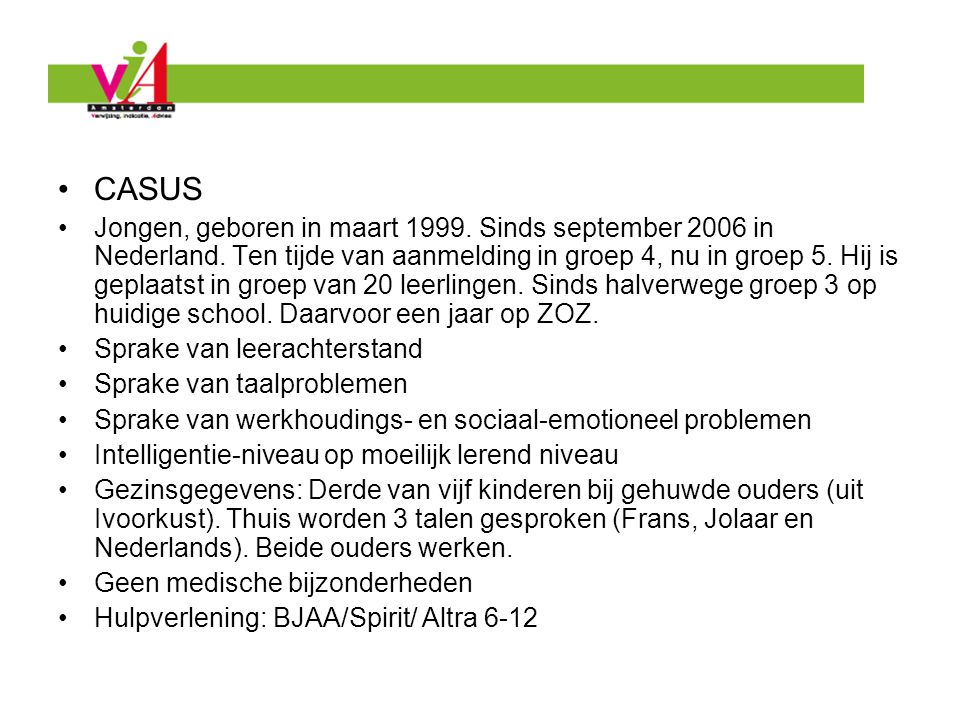 CASUS Jongen, geboren in maart Sinds september 2006 in Nederland.