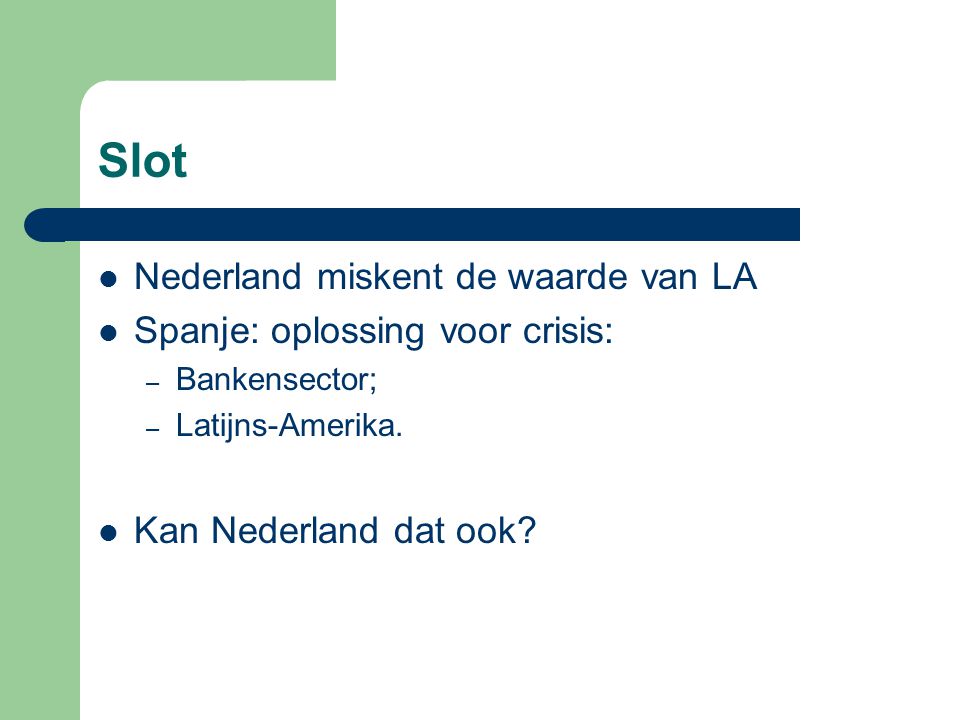 Slot Nederland miskent de waarde van LA Spanje: oplossing voor crisis: – Bankensector; – Latijns-Amerika.