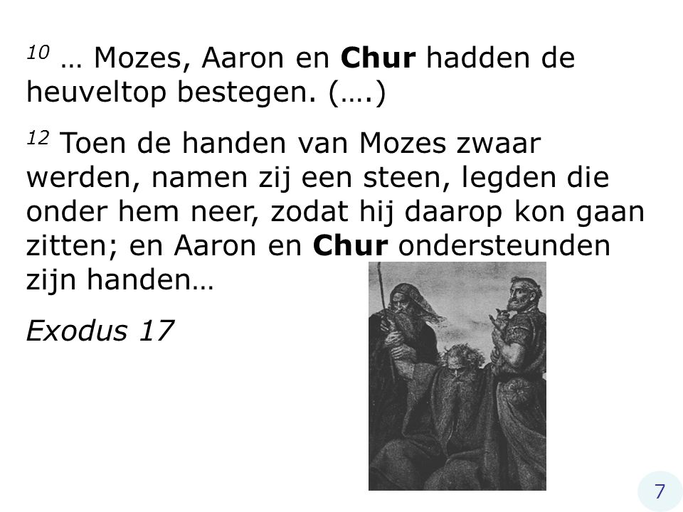 10 … Mozes, Aaron en Chur hadden de heuveltop bestegen.