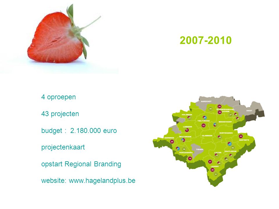 4 oproepen 43 projecten budget : euro projectenkaart opstart Regional Branding website: