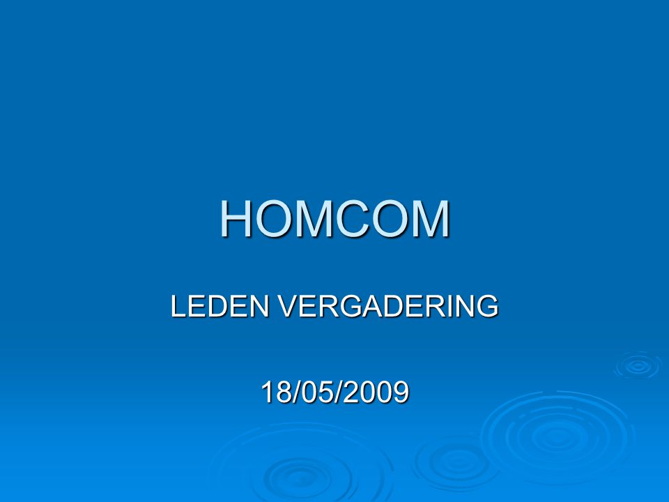 HOMCOM LEDEN VERGADERING 18/05/2009