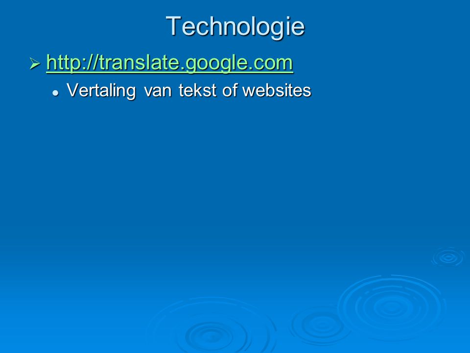 Technologie      Vertaling van tekst of websites Vertaling van tekst of websites