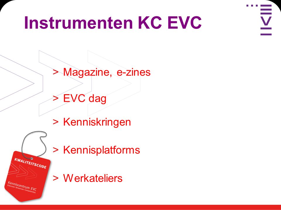 Instrumenten KC EVC >Magazine, e-zines >EVC dag >Kenniskringen >Kennisplatforms >Werkateliers