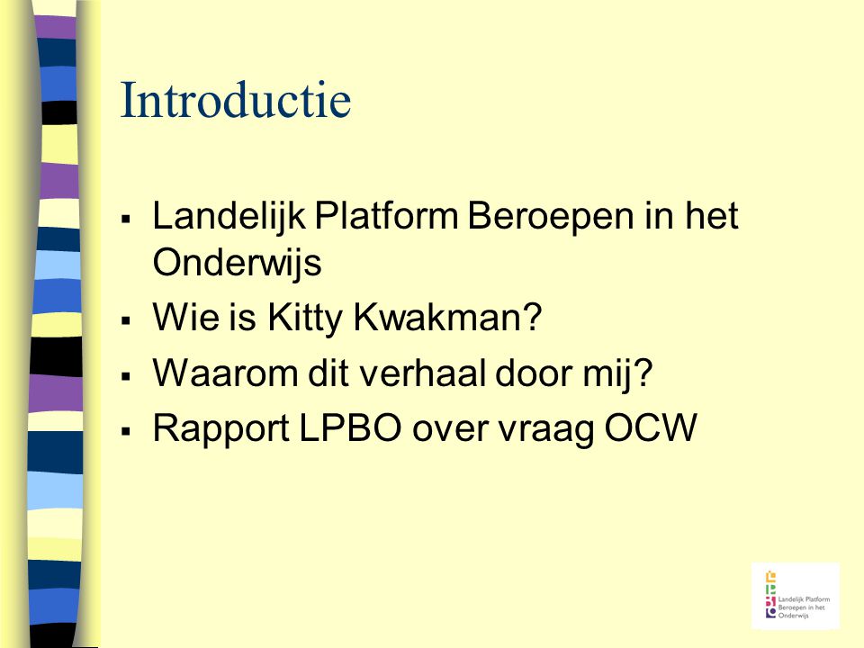 Introductie  Landelijk Platform Beroepen in het Onderwijs  Wie is Kitty Kwakman.