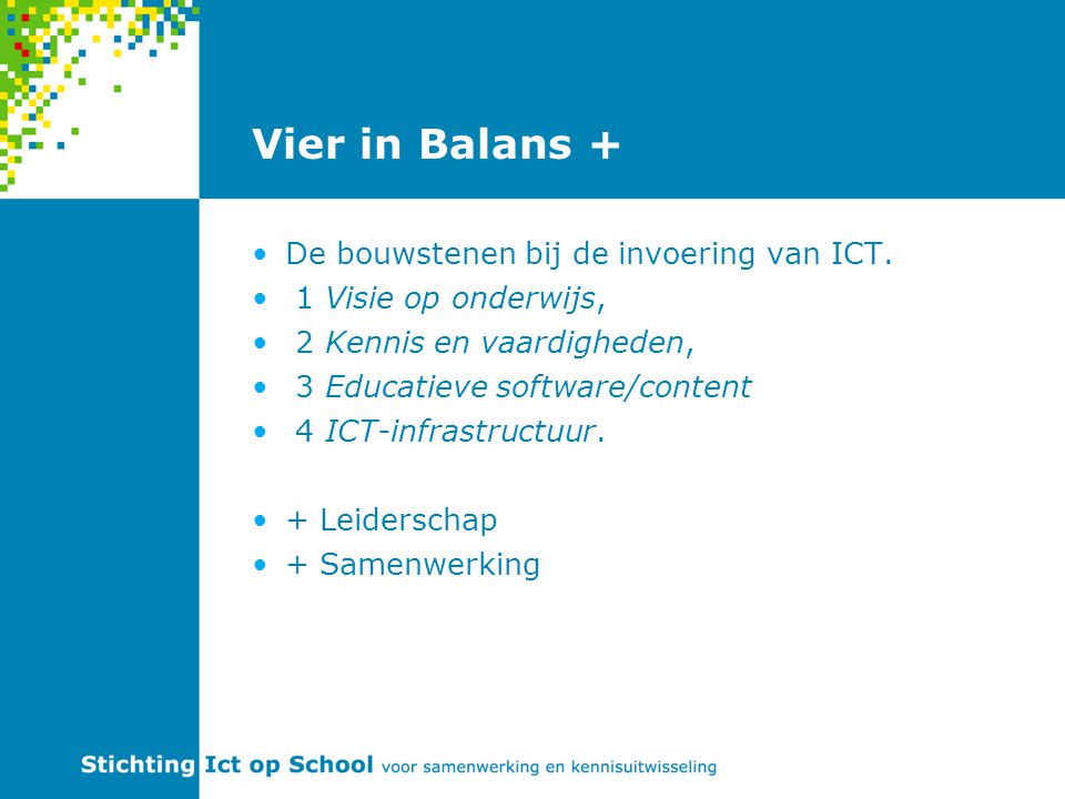 Vier in Balans + De bouwstenen bij de invoering van ICT.