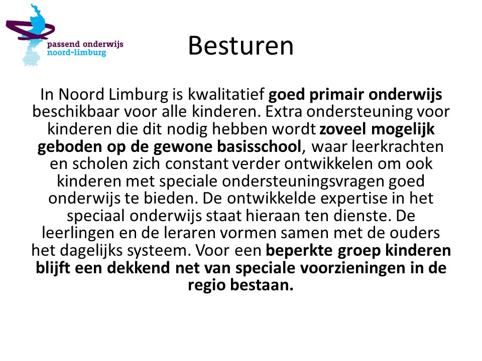 Besturen In Noord Limburg is kwalitatief goed primair onderwijs beschikbaar voor alle kinderen.