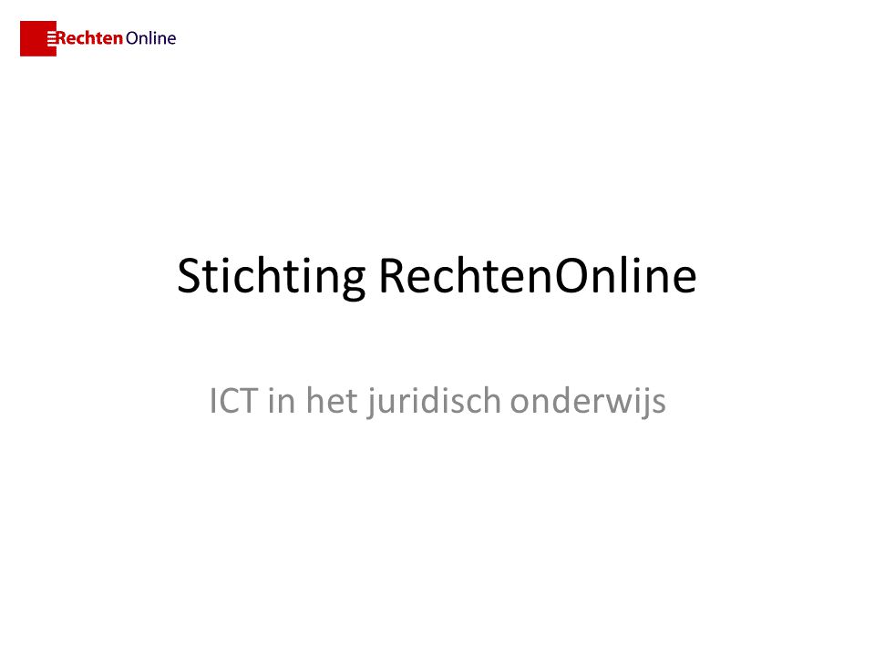 Stichting RechtenOnline ICT in het juridisch onderwijs