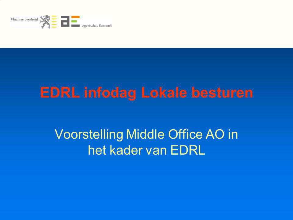 EDRL infodag Lokale besturen Voorstelling Middle Office AO in het kader van EDRL