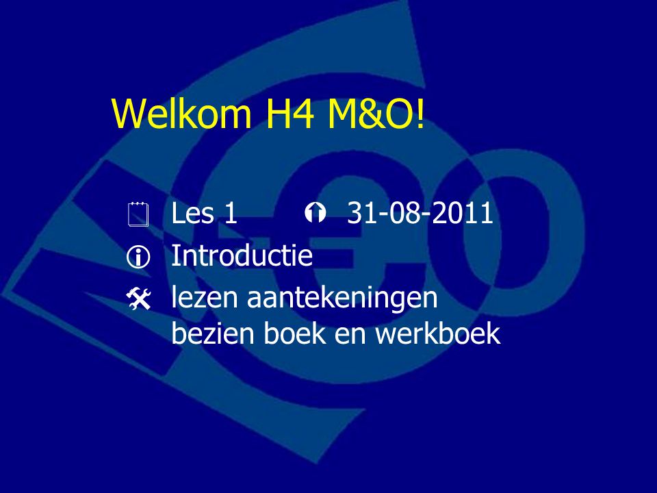 Welkom H4 M&O!  Les 1   Introductie  lezen aantekeningen bezien boek en werkboek