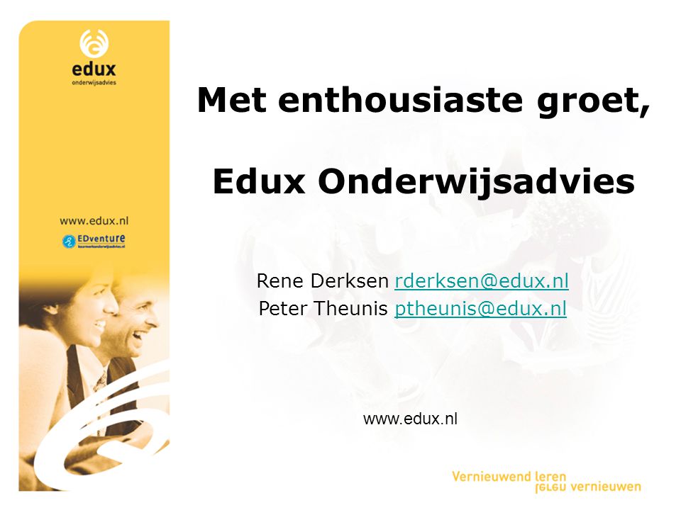 Met enthousiaste groet, Edux Onderwijsadvies Rene Derksen Peter Theunis
